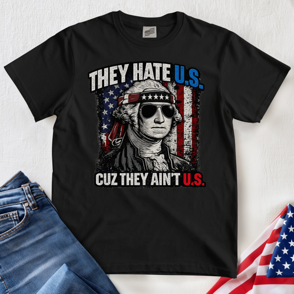 They Hate U.S. T-Shirt