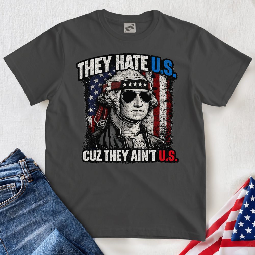 They Hate U.S. T-Shirt