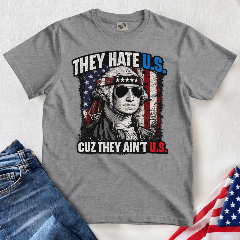 They Hate U.S. T-Shirt