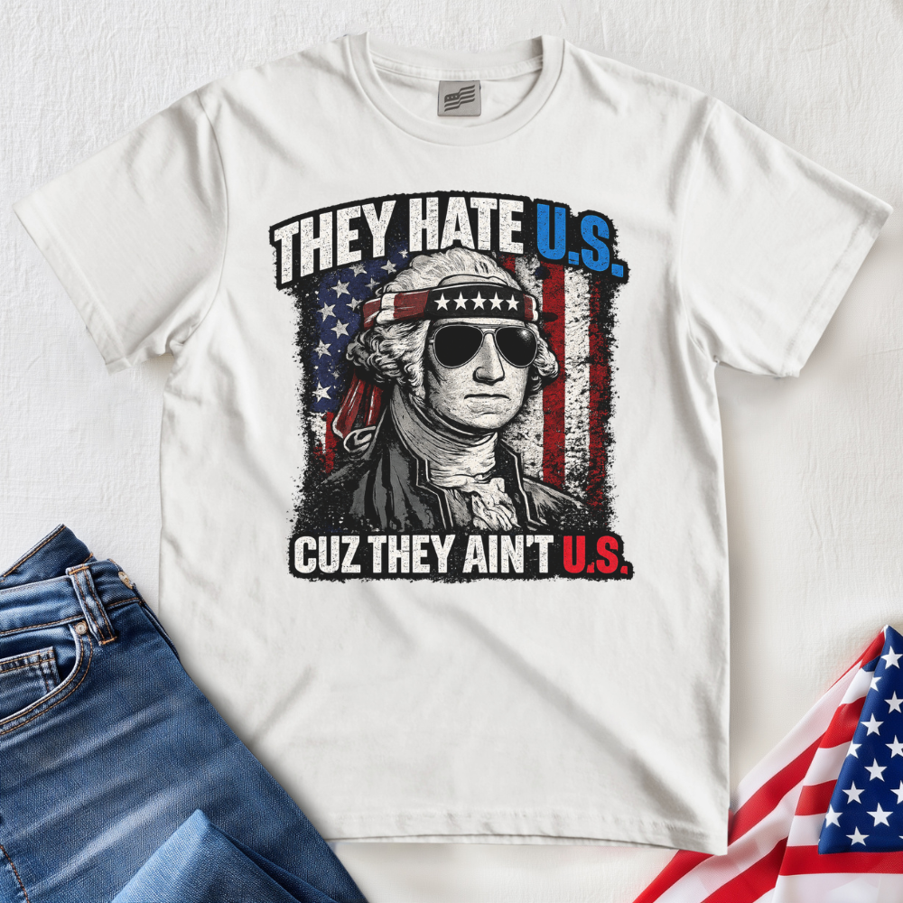 They Hate U.S. T-Shirt